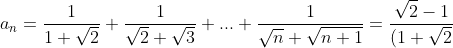 a_n=\frac1{1+\sqrt2}+\frac1{\sqrt2+\sqrt3}+...+\frac1{\sqrt n+\sqrt{n+1}}=\frac{\sqrt2-1}{(1+\sqrt2)(\sqrt2-1)}+\frac{\sqrt3-\sqrt2}{(\sqrt3-\sqrt2)(\sqrt2+\sqrt3)}+...+\frac{\sqrt{n+1}-\sqrt n}{(\sqrt{n+1}-\sqrt n)(\sqrt n+\sqrt{n+1})}=\frac{\sqrt2-1}{\sqrt2^2-1^2}+\frac{\sqrt3-\sqrt2}{\sqrt3^2-\sqrt2^2}+...+\frac{\sqrt{n+1}-\sqrt n}{\sqrt{n+1}^2-\sqrt n^2}=-(\frac{1-\sqrt2}{2-1}+\frac{\sqrt2-\sqrt3}{\sqrt3^2-\sqrt2^2}+...+\frac{\sqrt n-\sqrt{n+1}}{n+1-n})=-(1-\sqrt2+\sqrt2-\sqrt3+...+\sqrt n-\sqrt{n+1})=-(1-\sqrt{n+1})=\sqrt{n+1}-1